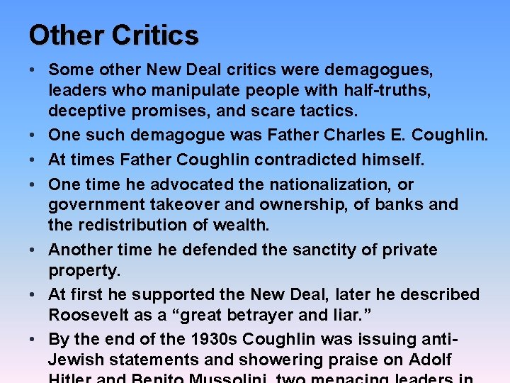 Other Critics • Some other New Deal critics were demagogues, leaders who manipulate people