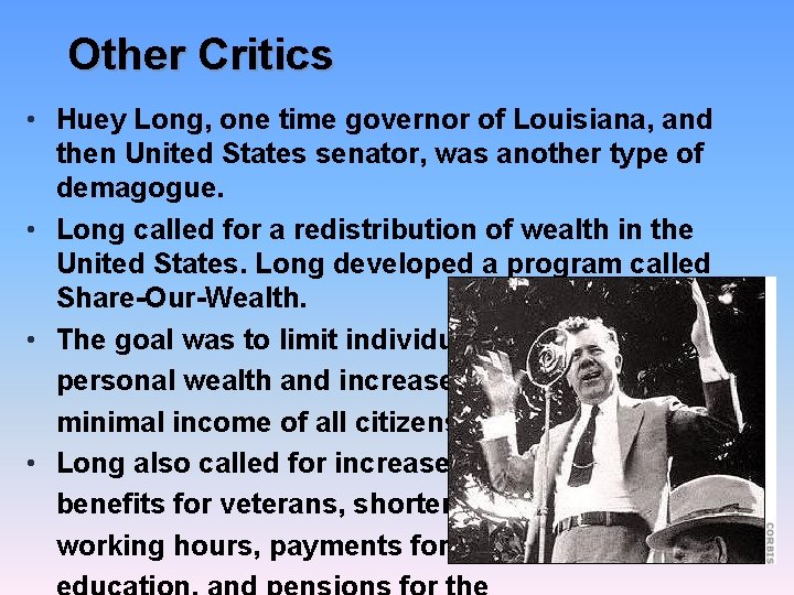 Other Critics • Huey Long, one time governor of Louisiana, and then United States