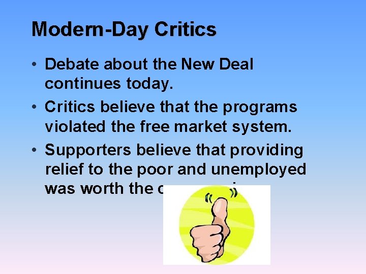 Modern-Day Critics • Debate about the New Deal continues today. • Critics believe that