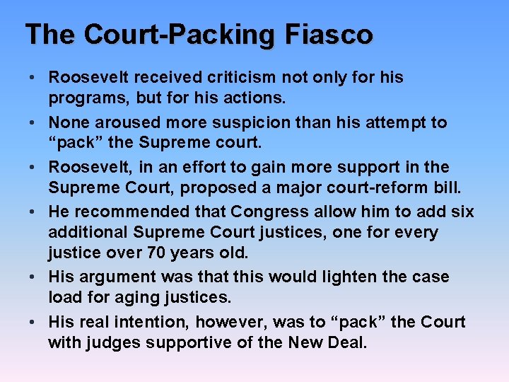 The Court-Packing Fiasco • Roosevelt received criticism not only for his programs, but for