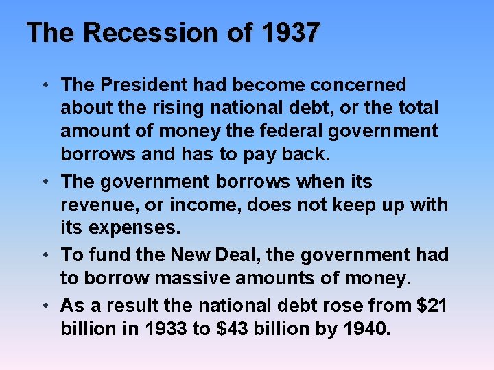 The Recession of 1937 • The President had become concerned about the rising national