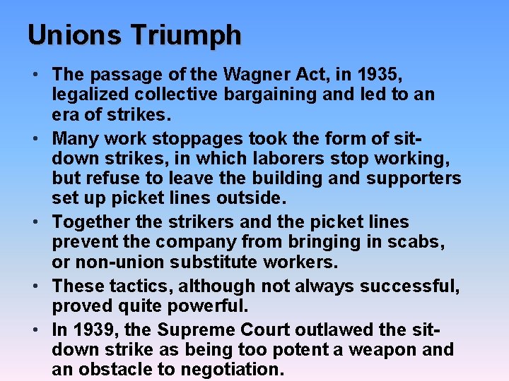 Unions Triumph • The passage of the Wagner Act, in 1935, legalized collective bargaining