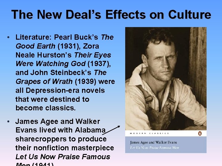 The New Deal’s Effects on Culture • Literature: Pearl Buck’s The Good Earth (1931),