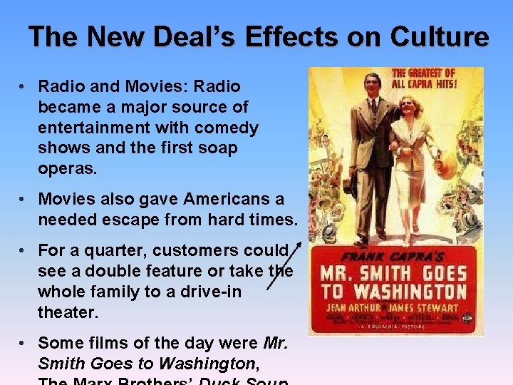 The New Deal’s Effects on Culture • Radio and Movies: Radio became a major