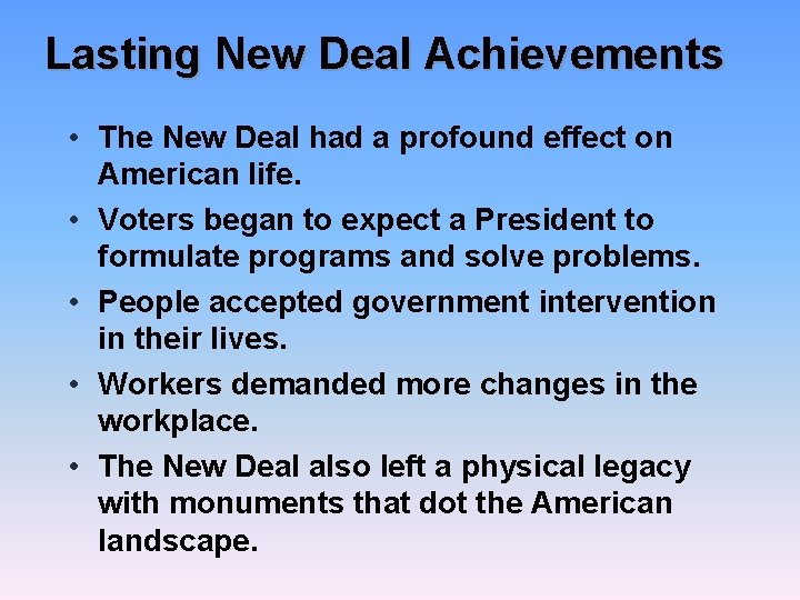 Lasting New Deal Achievements • The New Deal had a profound effect on American