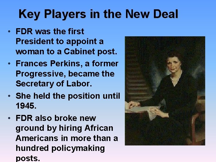 Key Players in the New Deal • FDR was the first President to appoint