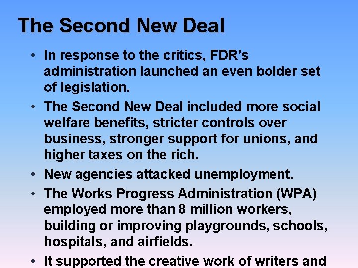 The Second New Deal • In response to the critics, FDR’s administration launched an