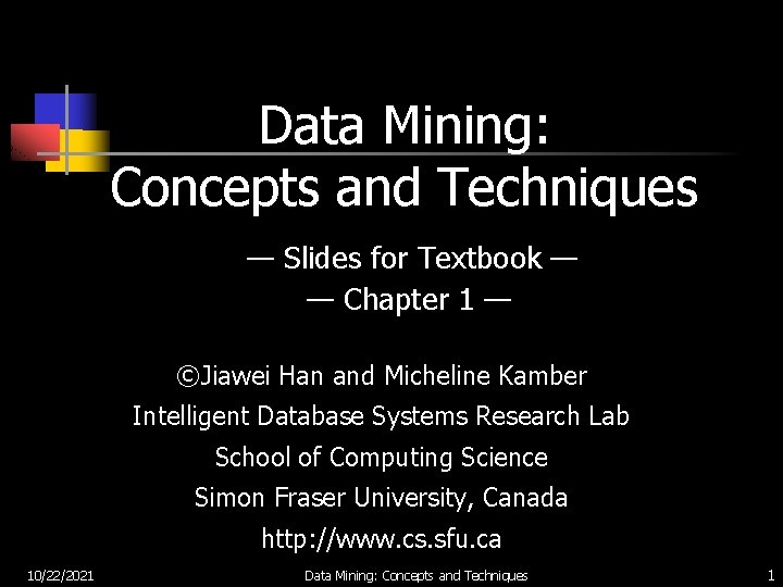 Data Mining: Concepts and Techniques — Slides for Textbook — — Chapter 1 —