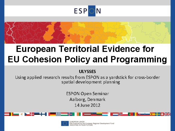 European Territorial Evidence for EU Cohesion Policy and Programming ULYSSES Using applied research results