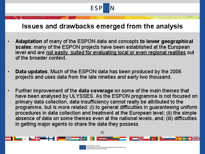 Issues and drawbacks emerged from the analysis • Adaptation of many of the ESPON