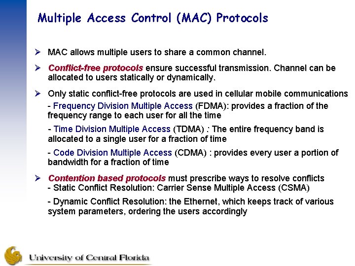 Multiple Access Control (MAC) Protocols Ø MAC allows multiple users to share a common