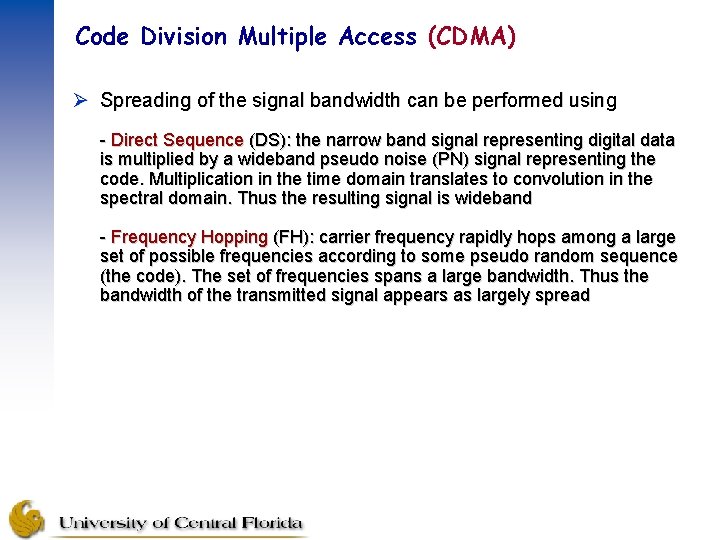Code Division Multiple Access (CDMA) Ø Spreading of the signal bandwidth can be performed