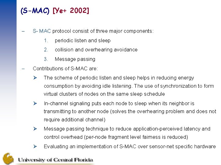 (S-MAC) [Ye+ 2002] – – S- MAC protocol consist of three major components: 1.