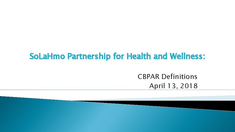 So. La. Hmo Partnership for Health and Wellness: CBPAR Definitions April 13, 2018 