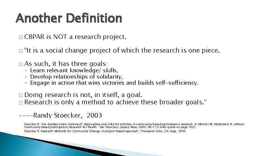 Another Definition � CBPAR is NOT a research project. � “It is a social