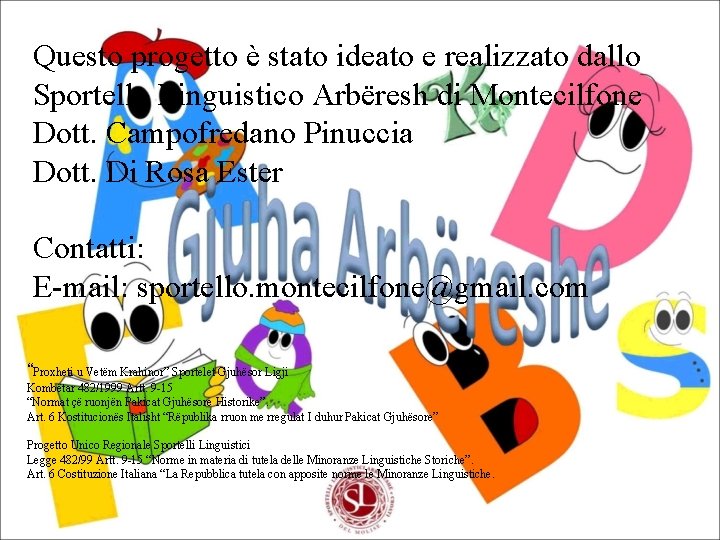 Questo progetto è stato ideato e realizzato dallo Sportello Linguistico Arbëresh di Montecilfone Dott.