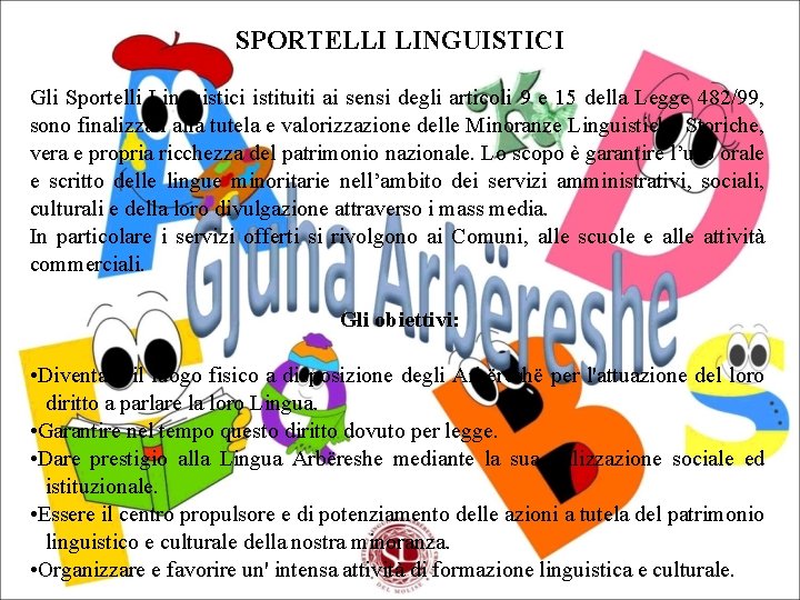 SPORTELLI LINGUISTICI Gli Sportelli Linguistici istituiti ai sensi degli articoli 9 e 15 della