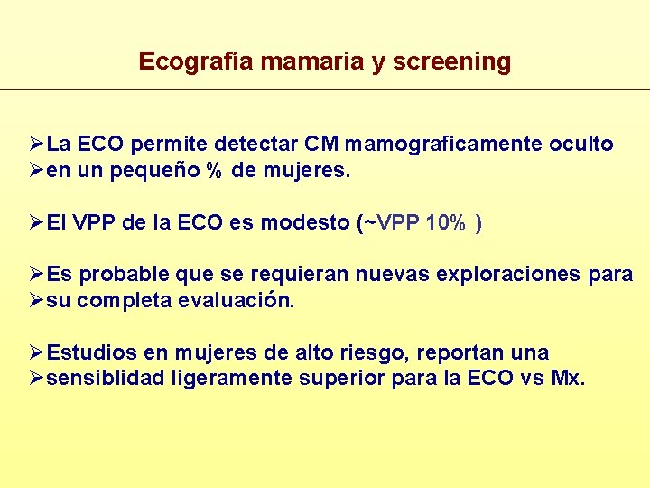 Ecografía mamaria y screening ØLa ECO permite detectar CM mamograficamente oculto Øen un pequeño