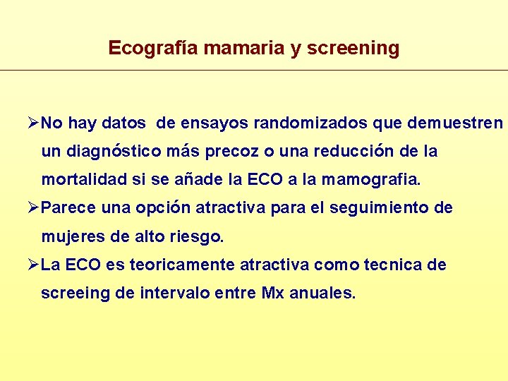 Ecografía mamaria y screening ØNo hay datos de ensayos randomizados que demuestren un diagnóstico