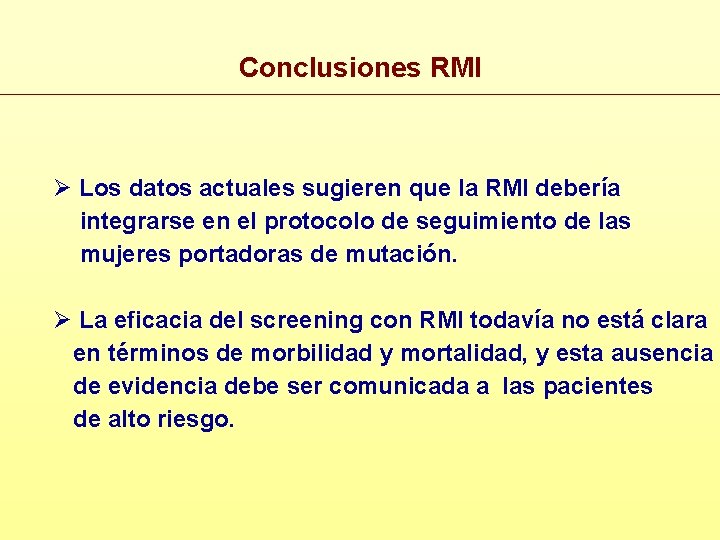 Conclusiones RMI Ø Los datos actuales sugieren que la RMI debería integrarse en el