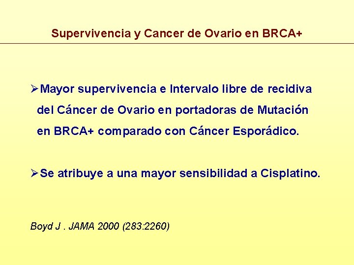 Supervivencia y Cancer de Ovario en BRCA+ ØMayor supervivencia e Intervalo libre de recidiva
