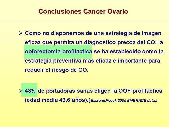 Conclusiones Cancer Ovario Ø Como no disponemos de una estrategia de imagen eficaz que