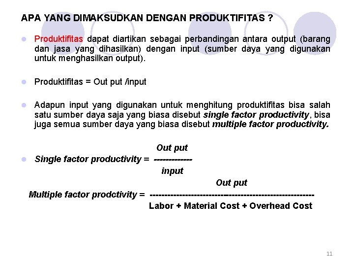 APA YANG DIMAKSUDKAN DENGAN PRODUKTIFITAS ? l Produktifitas dapat diartikan sebagai perbandingan antara output