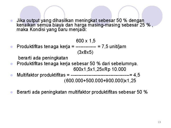 l Jika output yang dihasilkan meningkat sebesar 50 % dengan kenaikan semua biaya dan