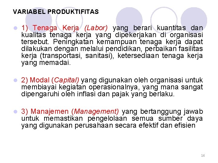 VARIABEL PRODUKTIFITAS l 1) Tenaga Kerja (Labor) yang berari kuantitas dan kualitas tenaga kerja