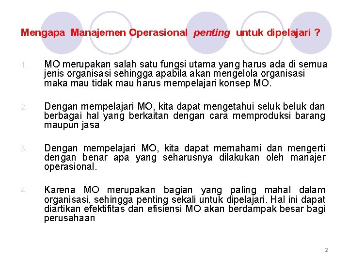 Mengapa Manajemen Operasional penting untuk dipelajari ? 1. MO merupakan salah satu fungsi utama