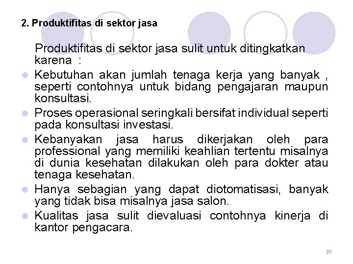 2. Produktifitas di sektor jasa l l l Produktifitas di sektor jasa sulit untuk