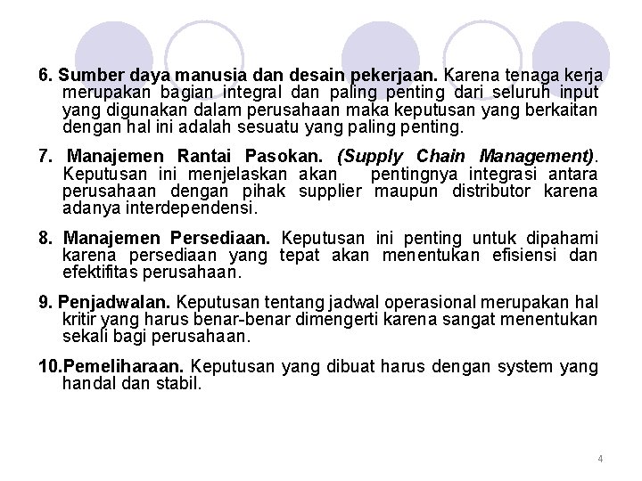 6. Sumber daya manusia dan desain pekerjaan. Karena tenaga kerja merupakan bagian integral dan