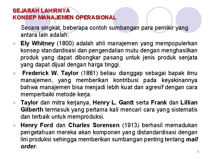 SEJARAH LAHIRNYA KONSEP MANAJEMEN OPERASIONAL l l Secara singkat, beberapa contoh sumbangan para pemikir