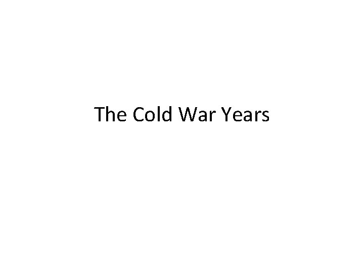 The Cold War Years 
