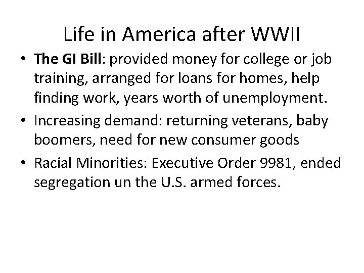 Life in America after WWII • The GI Bill: provided money for college or