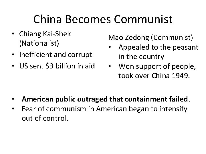China Becomes Communist • Chiang Kai-Shek (Nationalist) • Inefficient and corrupt • US sent