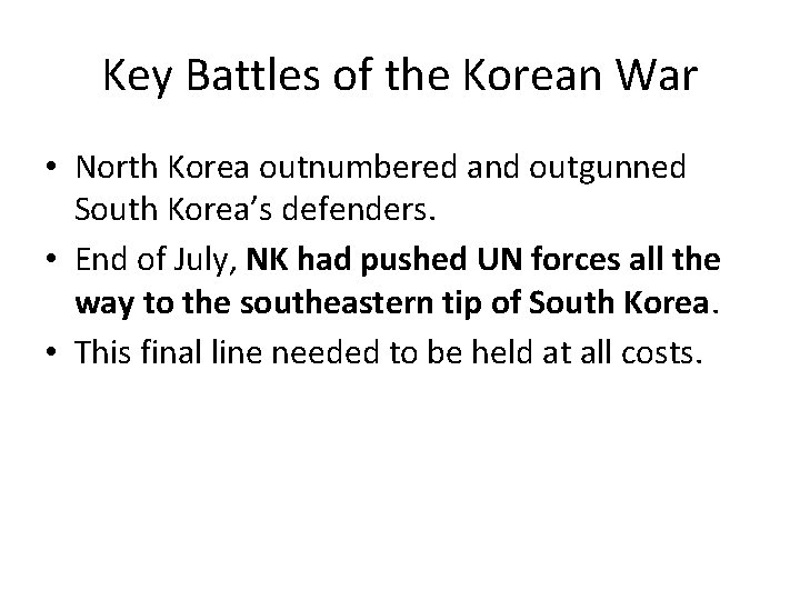 Key Battles of the Korean War • North Korea outnumbered and outgunned South Korea’s