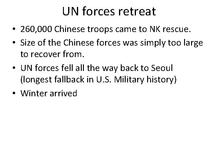 UN forces retreat • 260, 000 Chinese troops came to NK rescue. • Size