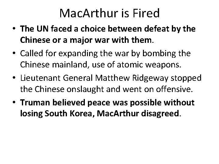 Mac. Arthur is Fired • The UN faced a choice between defeat by the