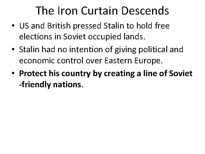 The Iron Curtain Descends • US and British pressed Stalin to hold free elections