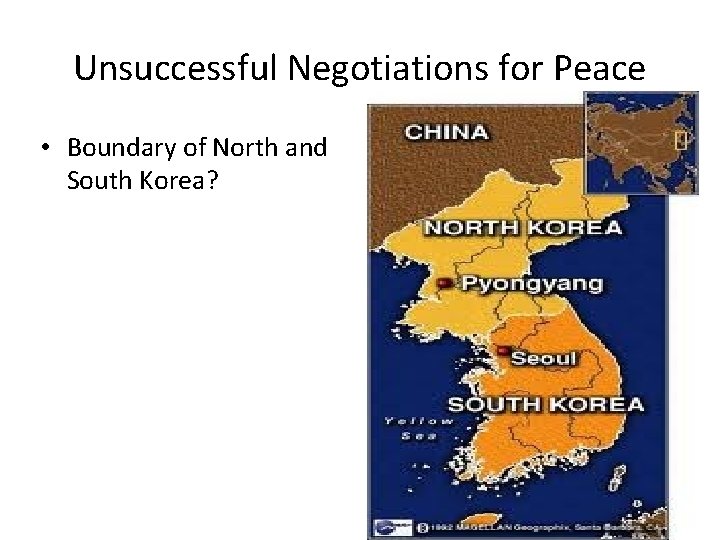 Unsuccessful Negotiations for Peace • Boundary of North and South Korea? 