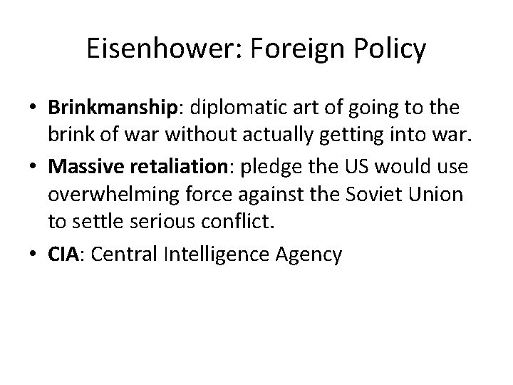 Eisenhower: Foreign Policy • Brinkmanship: diplomatic art of going to the brink of war