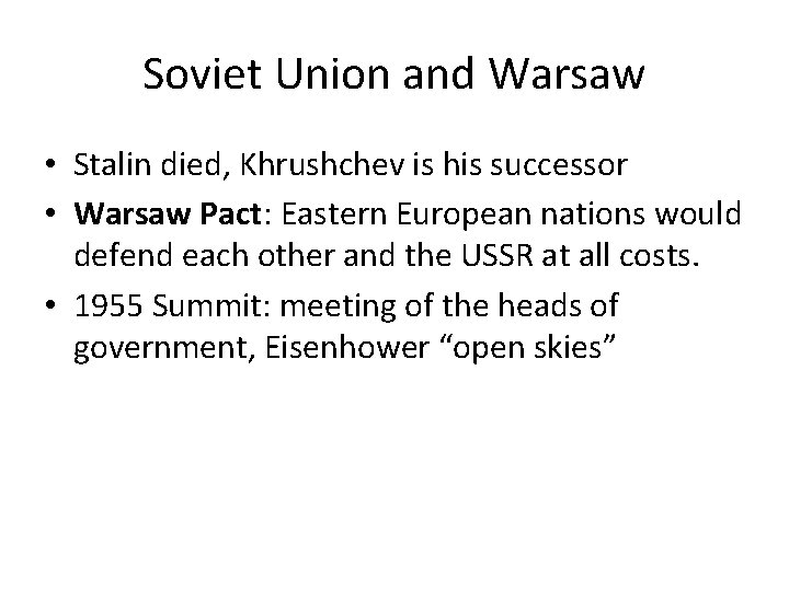 Soviet Union and Warsaw • Stalin died, Khrushchev is his successor • Warsaw Pact: