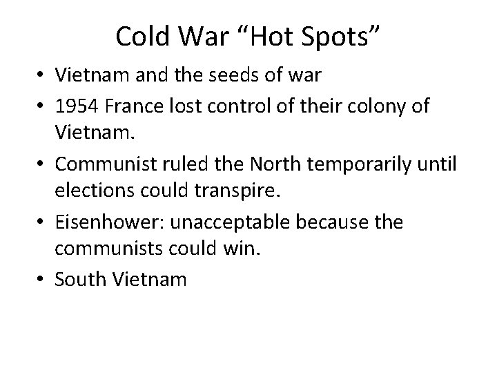 Cold War “Hot Spots” • Vietnam and the seeds of war • 1954 France