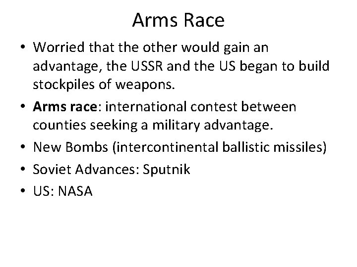 Arms Race • Worried that the other would gain an advantage, the USSR and