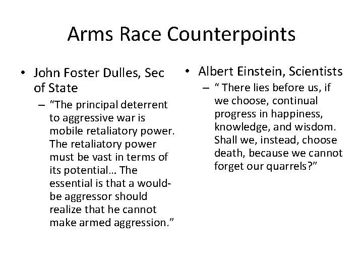 Arms Race Counterpoints • John Foster Dulles, Sec of State – “The principal deterrent