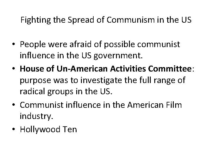 Fighting the Spread of Communism in the US • People were afraid of possible