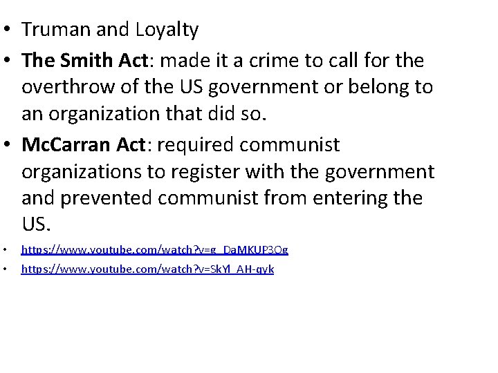  • Truman and Loyalty • The Smith Act: made it a crime to