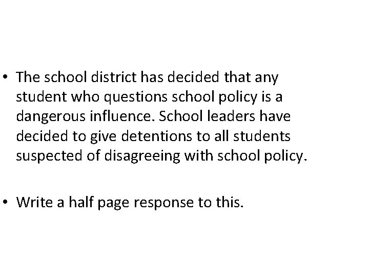  • The school district has decided that any student who questions school policy
