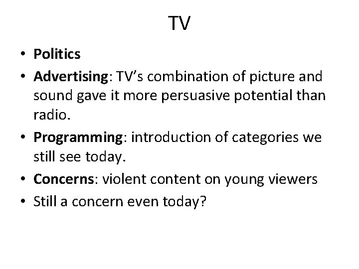 TV • Politics • Advertising: TV’s combination of picture and sound gave it more